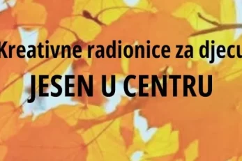Kreativne Radionice Za Djecu Jesen U Centru Subota, 30.9.2023. U 10 Sati 2